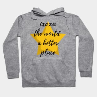 Gaze the world a better place Stargazing Hoodie